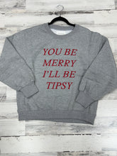 Load image into Gallery viewer, Women’s You Be Merry I’ll Be Tipsy Sweatshirt