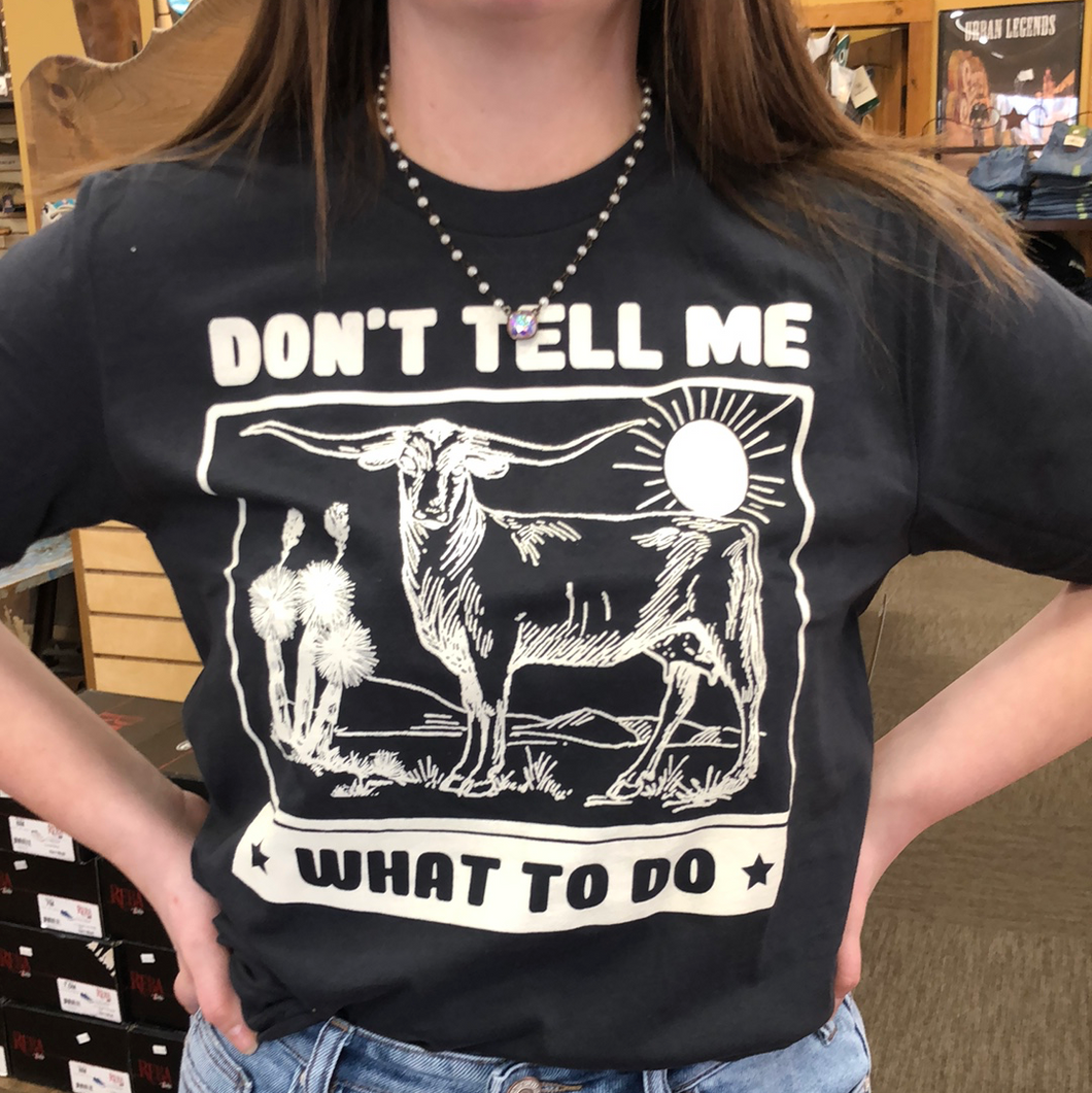 Don't Tell Me What To Do Tee